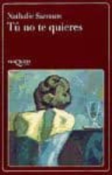 tu no te quieres-nathalie sarraute-9788472234673