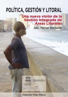 politica, gestion y litoral. una nueva vision de la gestion integrada de areas litorales (ebook)-juan manuel barragan muñoz-9788473605373