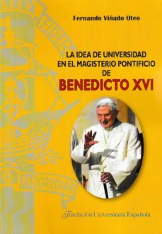 idea de universidad en el magisterio pontificio de benedicto xvi, la-fernando viñado oteo-9788473929073
