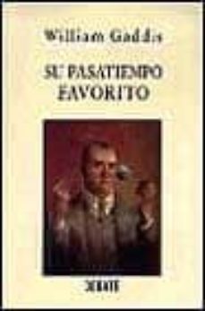 su pasatiempo favorito-william gaddis-9788474449273