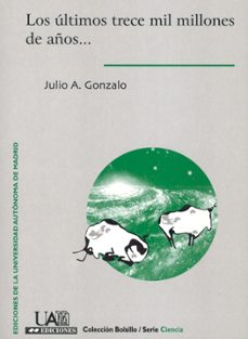 los ultimos trece mil millones de años-julio a. gonzalo-9788474778373
