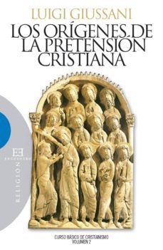 los origenes de pretension cristiana (curso basico de cristianism o; t. 2)-9788474902273