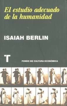 el estudio adecuado de la humanidad-isaiah berlin-9788475069173
