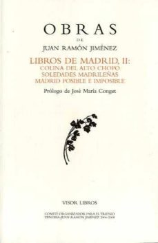 libros de madrid, ii: colina del alto chopo; soledades madrileñas ; madrid posible e imposible (obras de juan ramon jimenez)-juan ramon jimenez-9788475220673
