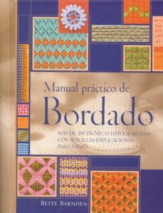 manual practico de bordado: mas de 200 tecnicas fotografiadas con sencillas explicaciones paso a paso (3º ed.)-betty barnden-9788475563473