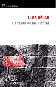 la razon de las piedras-luis bejar-9788476699973