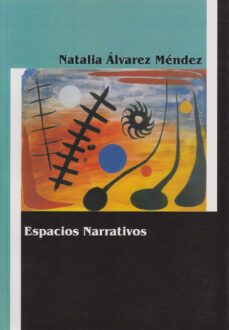 espacios narrativos-natalia alvarez mendez-9788477197973
