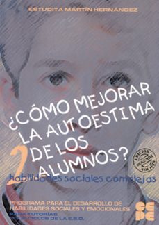 como mejorar la autoestima de los alumnos (vol. 2): habilidades s ociales complejas (14-16 años)-estudita martin hernandez-9788478693573