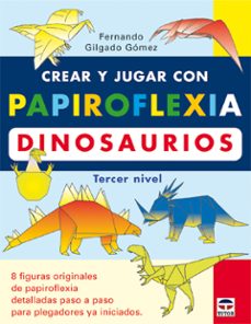 crear y jugar con papiroflexia: dinosaurios (tercer nivel)-9788479025373