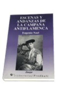 escenas y andanzas de la campaña antiflamenca-9788479542573