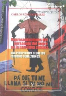 representaciones del personaje del negro en la narrativa cubana-carlos uxo gonzalez-9788479624873