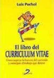 el libro del curriculum vitae: como superar la barrera del curric ulo y conseguir el trabajo que deseas (3ª ed.)-luis puchol-9788479786373