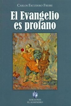el evangelio es profano-carlos escudero freire-9788480051873