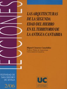 los arquitecturas en la segunda edad de hierro en el territorio d e la antigua cantabria-miguel cisneros cunchillos-9788481024173