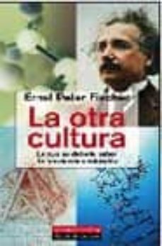 la otra cultura: lo que deberia saber de las ciencias naturales-9788481094473