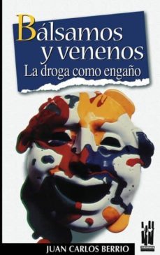 balsamos y venenos. la droga como engaño-juan carlos berrio zaratiegui-9788481361773