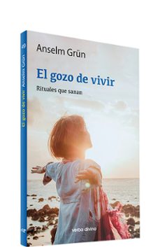 el gozo de vivir: rituales que sanan-anselm grun-9788481692273