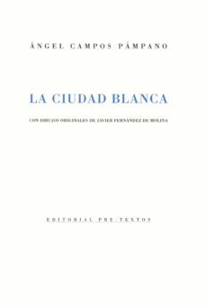 la ciudad blanca-angel campos pampano-9788481911473