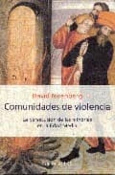 comunidades de violencia: la persecucion de las minorias en la ed ad media-9788483073773