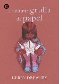 la ultima grulla de papel-kerry drewery-9788483436073