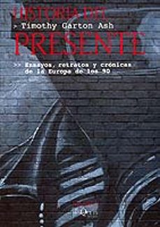 historia del presente ensayos, retratos y cronicas de la europa d e los 90-9788483833773