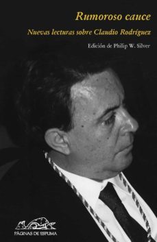 rumoroso cauce: lecturas sobre claudio rodriguez-9788483930373