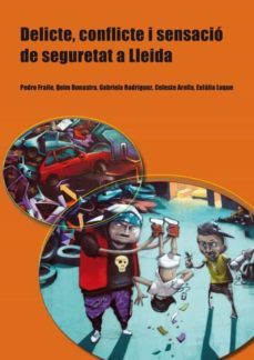 delicte, conflicte i sensacio de seguretat a lleida. (ebook)-pedro fraile-quim bonastra-9788484093473