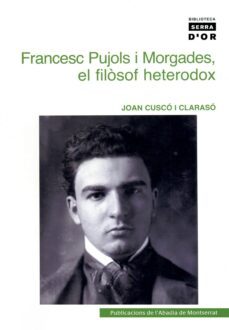 francesc pujols i morgades: el filosof heterodox-9788484159773