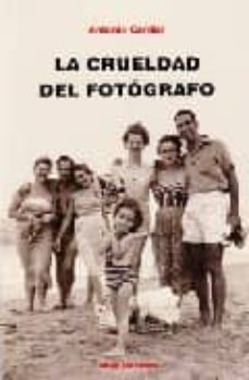 la crueldad del fotografo-9788484653073