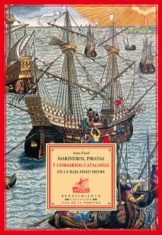 marineros, piratas y corsarios catalanes-anna unali-9788484722373