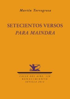 setecientos versos para maindra-martin torregorosa-9788484729273