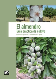 el almendro: guia practica de cultivo-prudencio lopez fuster-martin peña de la fuente-9788484767473