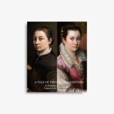 catalogo historia de dos pintoras: sofonisba anguissola y lavinia fontana (ingles)-9788484805373