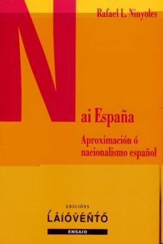 nai españa: aproximacion o nacionalismo español-rafael l. ninyoles-9788484870173