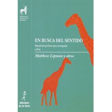 en busca del sentido: manual del profesor para acompañar a pixie-matthew lipman-9788486587673
