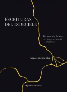 escrituras del indecible: de lo real y la letra en la experiencia analitica-paloma blanco diaz-9788488326973