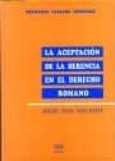 la aceptacion de la herencia en el derecho romano-aranzazu calzada gonzalez-9788488688873