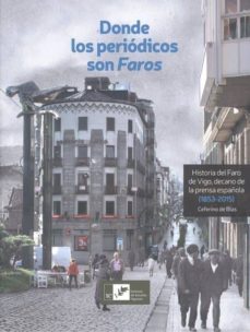 donde los periodicos son faros: historia del faro de vigo, decano de la prensa española (1835-2015)-ceferino de blas-9788489599673