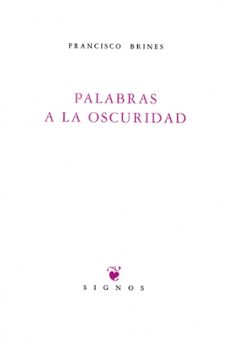 palabras a la oscuridad-francisco brines-9788489678873
