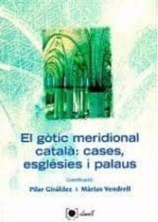 gotic meriodional catala: cases esglesies i palaus-pilar giraldez-9788489841673