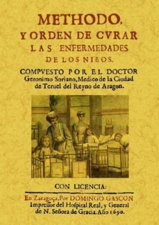 metodo y orden de curar las enfermedades de los niños (ed. facsim il)-geronimo soriano-9788490010273