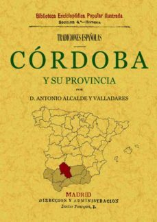 cordoba y su provincia. tradiciones españolas-antonio alcalde y valladares-9788490014073