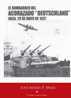 tarde de humo y fuego en la bahia de ibiza. el bombardeo del acorazado deutschland (ebook)-jose maria prats mari-9788490305973