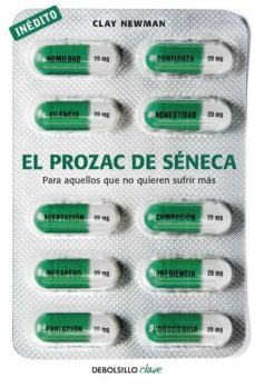 el prozac de seneca para aquellos que no quieren sufrir mas-clay newman-9788490329573