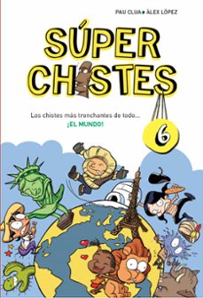 super chistes 6: los chistes mas tronchantes de todo ¡el mundo!-9788490434673