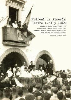 huercal de almeria entre 1931 y 1945-9788490508473