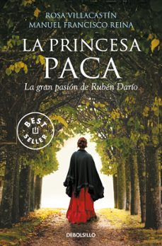 la princesa paca: la gran pasion de ruben dario-rosa villacastin-manuel francisco reina-9788490625873