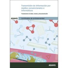 transmision de informacion por medios convencionales e informatic os: tratamiento de datos, textos y documentacion-9788490840573