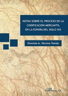 notas sobre el proceso de la codificacion mercantil en la españa del siglo xix (ebook)-dionisio a. perona tomas-9788490855973
