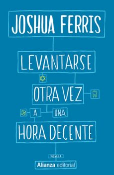 levantarse otra vez a una hora decente-joshua ferris-9788491043973